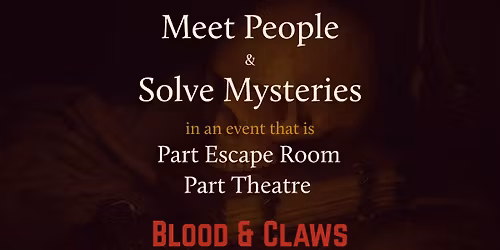 Meet People & Solve Mysteries - Play "Blood & Claws" Escape Game @ BarrDrew