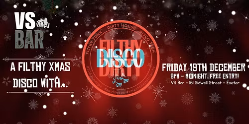 A Filthy Xmas with Filthy Dirty Disco! - FREE ENTRY
