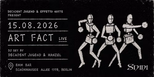 ART FACT (Swedish Minimal Wave legends) live\/DECADENT JUGEND + EFFETTO NOTTE after party
