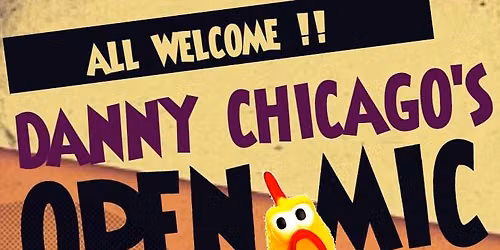 Open Mic hosted by Danny Chicago