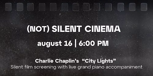 CHARLIE CHAPLIN'S "CITY LIGHTS"\nA SILENT FILM SCREENING WITH LIVE GRAND PIANO ACCOMPANIMENT