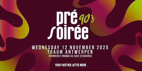 Pr\u00e9 Soir\u00e9e - 90's Traum (Caf\u00e9 D'Anvers)