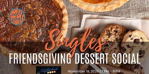Singles Friendsgiving Dessert Social 11.19