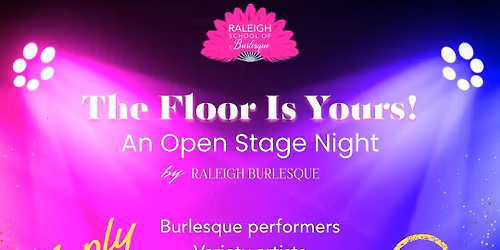The Floor Is Yours: An Open Stage by Raleigh Burlesque & ALVARA