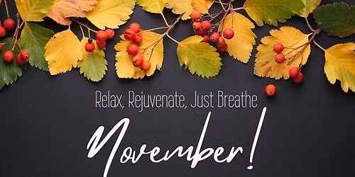 Relax, Rejuvenate, Just Breathe Tuesdays! 
