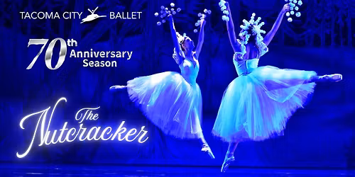 Tacoma City Ballet Presents The Nutcracker