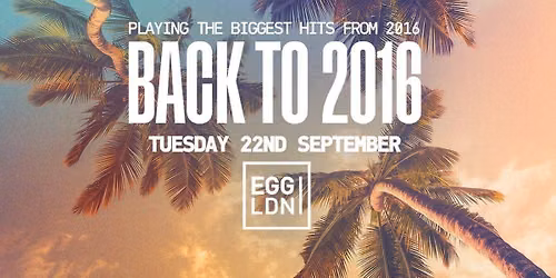 BACK TO 2016 FRESHERS SPECIAL \ud83c\udf89 @ EGG LONDON - LONDON FRESHERS WEEK 2026