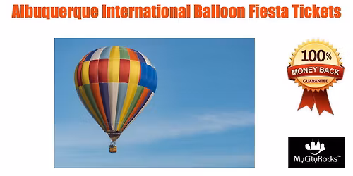 Albuquerque International Balloon Fiesta Tickets Balloon Fiesta Park NM
