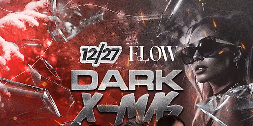 \ud83d\udd34\ud83d\udda4 DARK XMAS FLOW \u2013 12\/27 \ud83d\udda4 \ud83d\udd34 \/\/ 16+