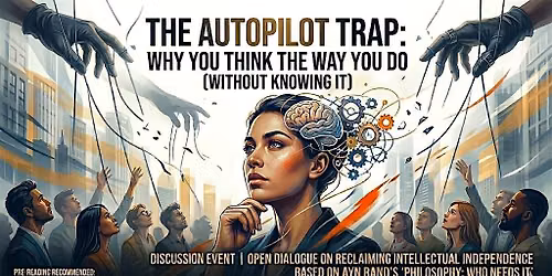 The Autopilot Trap: Why You Think the Way You Do (Without KNowing It)