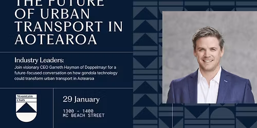 Industry Leaders - Urban Cable Cars in Aotearoa: Unlocking Mobility for Sustainable Public Transport