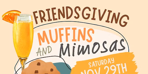 Friendsgiving - Muffins & Mimosas