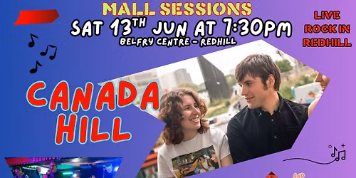 CANADA HILL at the Mall Sessions - 13th June 26. with THE BEELINES and PROJECT CULTURE