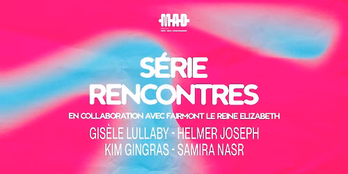 La S\u00e9rie Rencontres 2026 en collaboration avec Fairmont le Reine Elizabeth