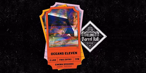 CINEMA SESSIONS: Oceans Elevel (M)