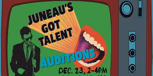 Juneau\u2019s Got Talent Auditions
