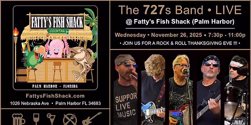 The 727s @ Fatty's Fish Shack THANKSGIVING EVE - 7:30pm (Palm Harbor)