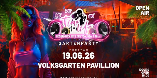 TIME OF MY LIFE - Hits der 70er, 80er und 90er @VOLKSGARTEN PAVILLON | OPEN AIR | 1010 WIEN