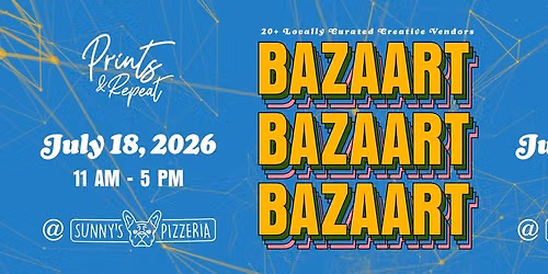 5th Annual Prints & Repeat BAZAART Show