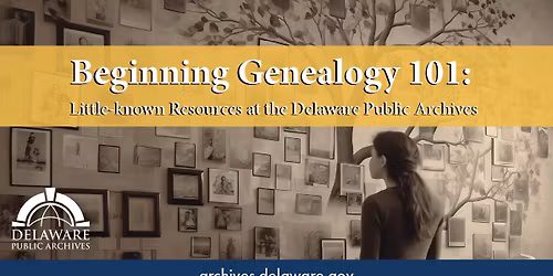 Beginning Genealogy 101: Little-known Resources at the Delaware Public Archives