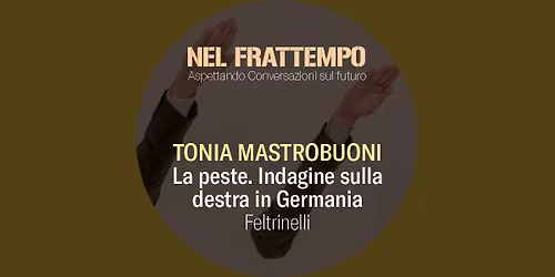 Tonia Mastrobuoni presenta La peste per Nel frattempo - Conversazioni sul futuro