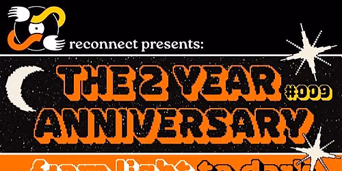 RECONNECT PRESENTS: The 2 Year Anniversary - From Light to Dark