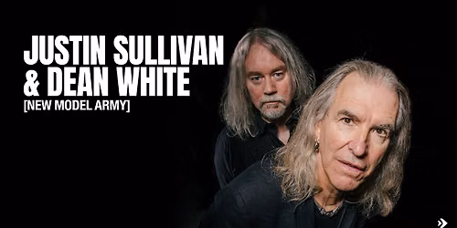 Justin Sullivan and Dean White (from New Model Army)