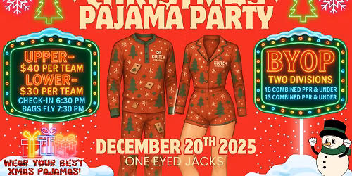 Christmas Pajama Party BYOP - 16 PPR & Under \/ 13 PPR & Under - Bags Fly 7:30 PM