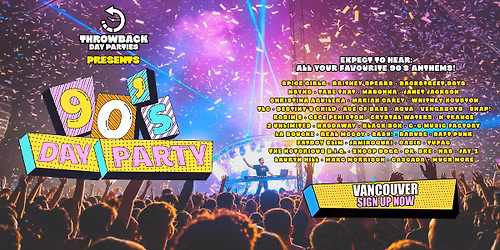 Throwback Day Parties Presents: 90\u2019s Day Party - Vancouver!
