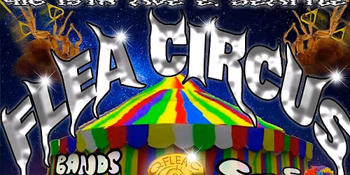 FLEA CIRCUS w\/ DYSTORIA + Guests