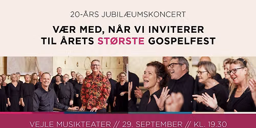 Gospelfest i Vejle Musikteater\/\/ 20-\u00e5rs jubil\u00e6um 