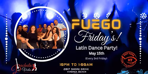 Fuego Fridays at Hot Tuna!