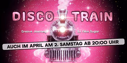 DISCO TRAIN - Groove Journey mit DJ Mike Sugar