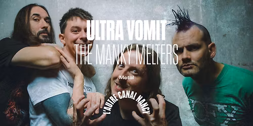 COMPLET | Ultra Vomit + The Manky Melters \u2022 L'Autre Canal Nancy