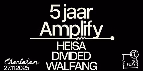 5 Jaar Amplify Agency - HEISA, Divided, Walfang
