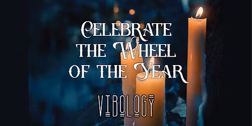 Celebrate the Wheel of the Year at Vibology
