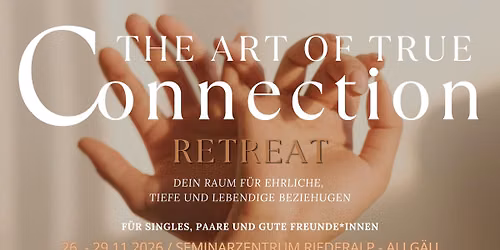 The Art of True Connection - Ein spielerischer Erfahrungsraum f\u00fcr intime und lebendige Beziehungen