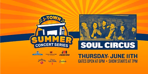 SOUL CIRCUS - J-Town Summer Concert Series (FREE SHOW)
