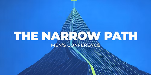 The Narrow Path Men's Conference
