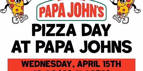 PAPA JOHNS PIZZA DAY!