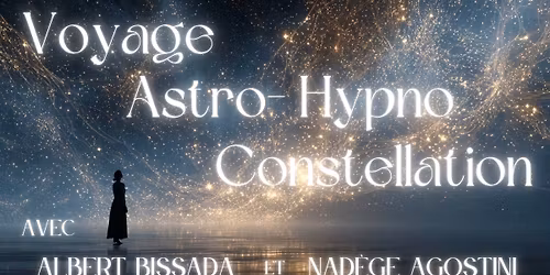 \ud83c\udf19 VOYAGE ASTRO\u2014HYPNO\u2014CONSTELLATION
