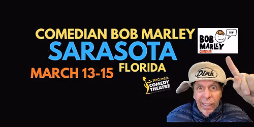 Comedian Bob Marley SARASOTA FLORIDA Shows March 13-15 at McCurdy's Comedy Club!