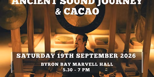 ANCIENT SOUND JOURNEY & CACAO