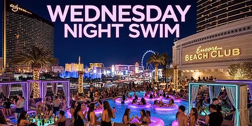 WEDNESDAY NIGHTSWIM AT ENCORE
