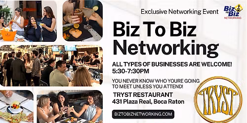 Biz To Biz Networking at Tryst Restaurant in Boca Raton