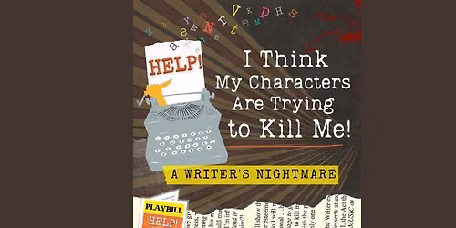 Help! I Think My Characters Are Trying to K*ll Me!
