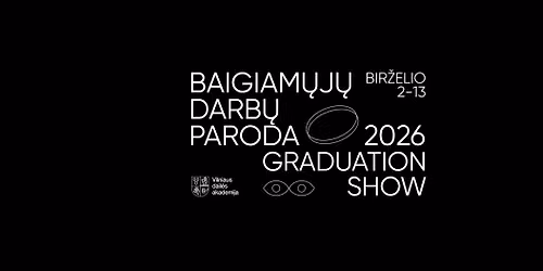 VDA Baigiam\u0173j\u0173 darb\u0173 paroda 2026 I VDA Graduation show 2026