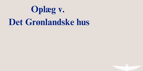 Opl\u00e6g v. Det gr\u00f8nlandske hus