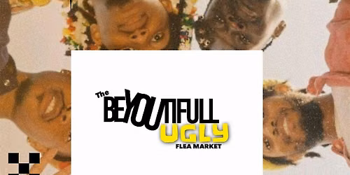The BeYOUtiful Ugly Flea Market August