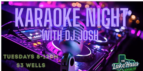 Karaoke Tuesday with DJ Josh